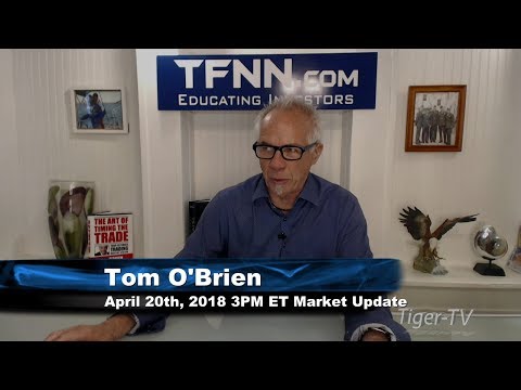 April 20th 3PM ET Market Update with Tom O'Brien on TFNN