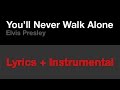 You'll Never Walk Alone - Elvis [LYRICS + INSTRUMENTAL]
