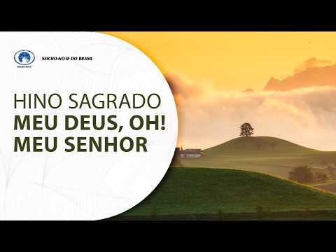 Hino Sagrado Meu Deus, Oh! Meu Senhor - Seicho-no-ie