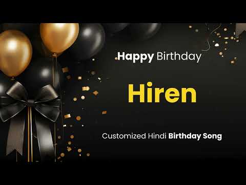 Happy Birthday " HIREN " - Customized Birthday Song | In Hindi