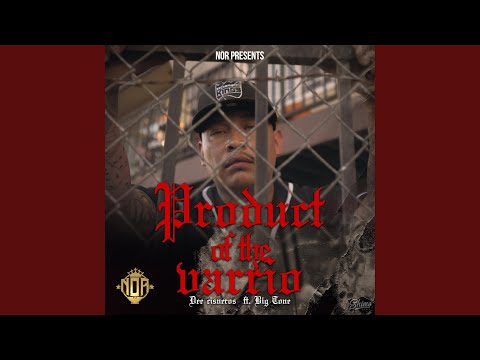 Product of the varrio (feat. Big Tone)