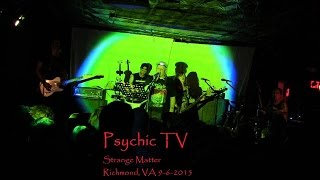 Psychic TV Live at Strange Matter  9-6-2015