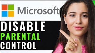 TURN OFF PARENTAL CONTROL ON MICROSOFT ACCOUNT! (BEST GUIDE)