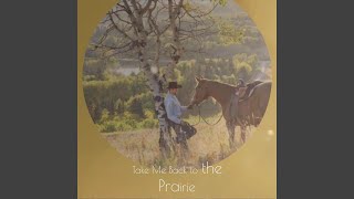 Take Me Back to the Prairie