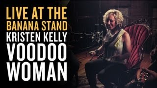 Kristen Kelly - VooDoo Woman (Koko Taylor Cover) - [Live at the Banana Stand]