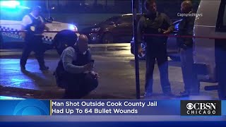 Man Shot Outside Cook County Jail Had Up To 64 Bullet Wounds