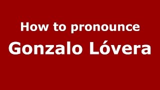 How to pronounce Gonzalo Lóvera