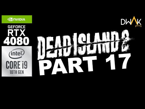 DEAD ISLAND 2 - PC Walkthrough Gameplay Part 17 - THE FINAL GAUNLET