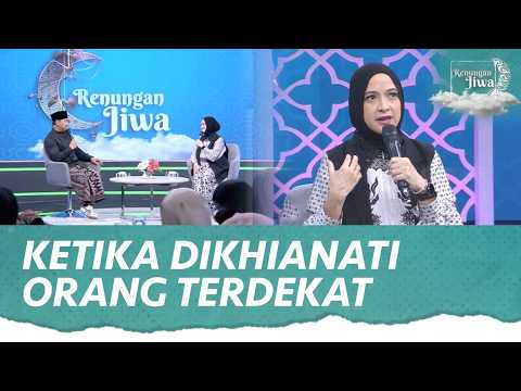 Menata Kembali Hidup Setelah Dikhianati Orang Terdekat | Renungan Jiwa