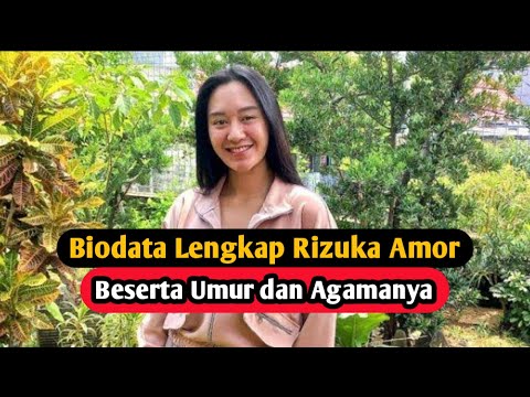 Biodata Rizuka Amor Lengkap Umur Beserta Agamanya