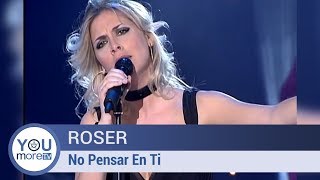 Roser - No Pensar En Ti