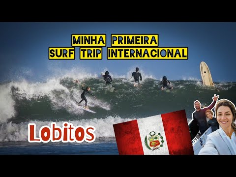 Minha Primeira Surf Trip Internacional – Altas Ondas em Lobitos, Peru 🇵🇪