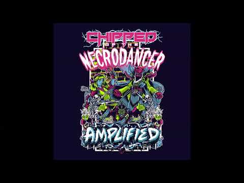 Chipzel - Chipped of the NecroDancer-AMPLIFIED - full album (2017)