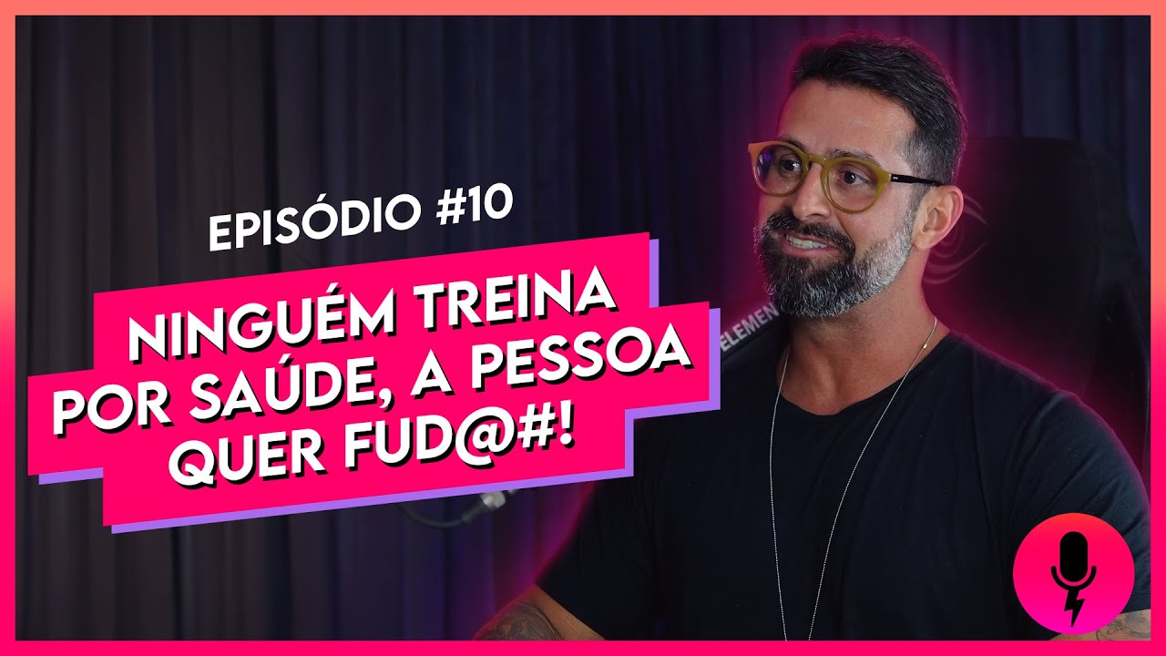 Sexycast Guto Galamba - #10 Ninguém treina por saúde, a pessoa quer fud@#!