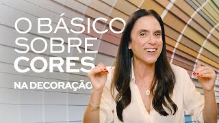 O mínimo que você precisa saber sobre CORES | Decore com Ciça
