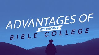 Advantages of Attending Bible College
