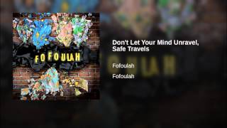 Don't Let Your Mind Unravel, Safe Travels