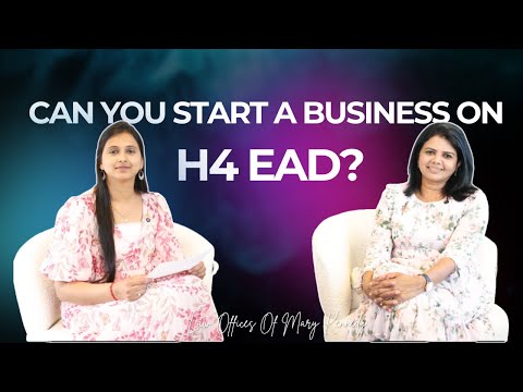 Starting A Business On H4 EAD | Law Offices Of Mary Kennedy #immigration #h1b #ead #law
