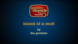 the growlers - blood of a mutt (karaoke)