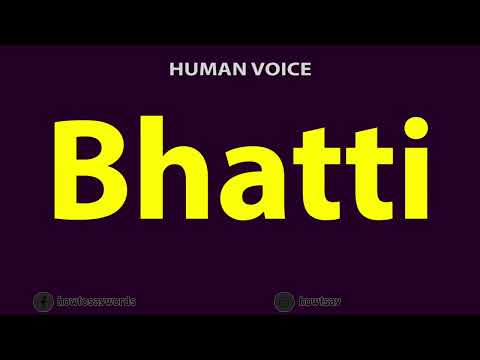 How To Pronounce Bhatti