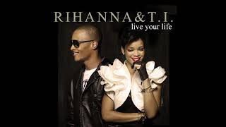 Rihanna &amp; T.I. - Live Your Life (Rihanna Solo Version) (aTunes Remix)
