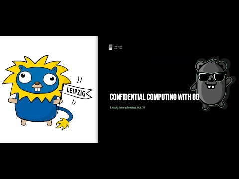 Leipzig Gophers #22: Confidential Computing with Go