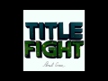 Make You Cry - Title Fight (Floral Green) 