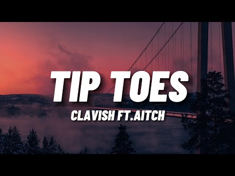 Clavish - Tip Toes (Lyrics) Feat. Aitch