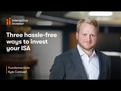 Three hassle-free ways to invest your ISA
