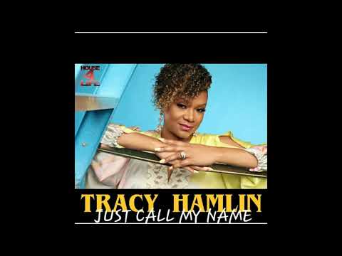 Stacy Kidd, Tracy Hamlin   Just call my name House 7 Life remix