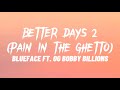 Blueface OG Bobby Billions Better Days 2 Pain In The Ghetto Lyrics