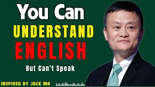 You Can Understand English But Can't Speak | Don't Worry | Inspired by Jack Ma