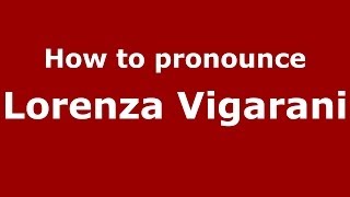 How to pronounce Lorenza Vigarani