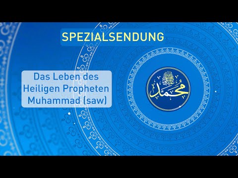 Das Leben des Heiligen Propheten Muhammad (saw) | Spezialsendung