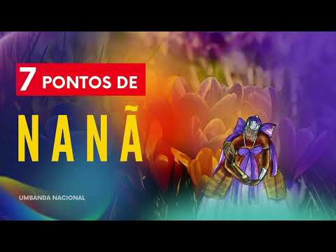 7 PONTOS DE NANÃ BURUQUÊ
