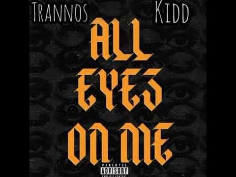 TRANNOS FT. KIDD ALL EYES ON ME