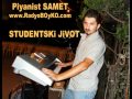 PiYANiST SAMET STUDENTSKi JiVOT (RADYOBOYKO)