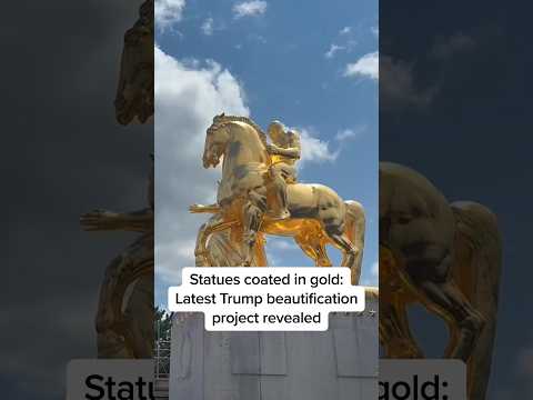 Statues coated in gold: Latest Trump beautification project revealed