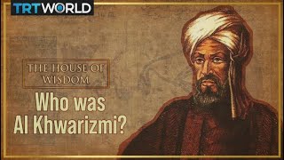 Who is Al Khwarizmi? The Grandfather of Algorithms