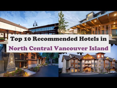 Top 10 Recommended Hotels In North Central Vancouver Island