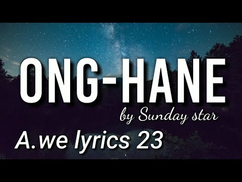 Ong-hane || by Sunday star || lyrics 🎶