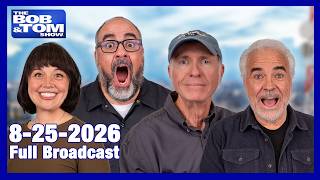 The BOB AND TOM SHOW - August 25, 2026
