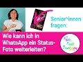 Senior Innen Fragen Zum Smartphone Teil 04 Status Foto In WhatsApp Weiterleiten