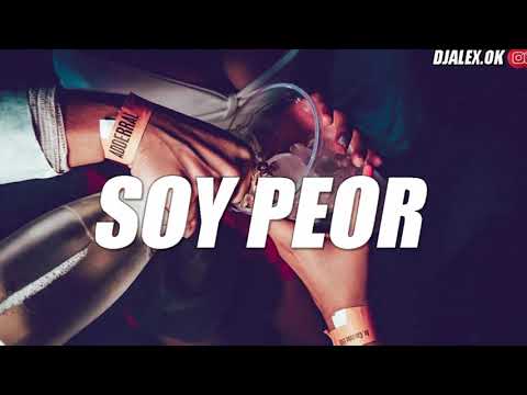 SOY PEOR (REMIX) BAD BUNNY ✘ DJ ALEX [2020]