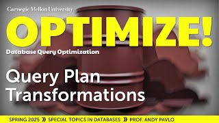 #06 - Query Plan Transformations (CMU Optimize!)