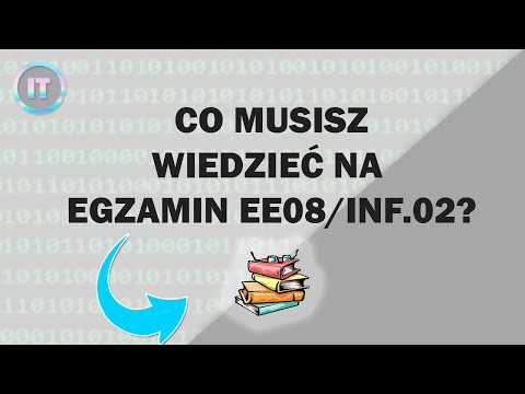 MUSISZ TO WIEDZIEĆ PRZED EGZAMINEM EE08/INF.02