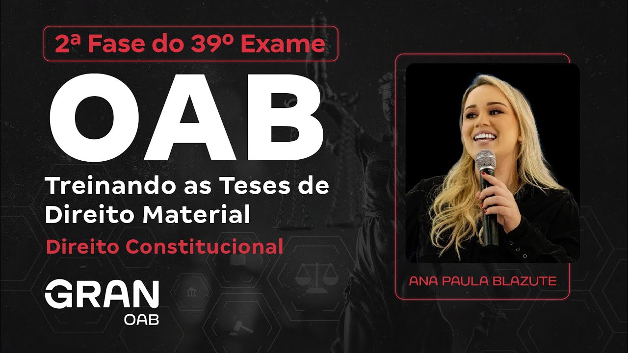 2ª Fase do 39º Exame da OAB - Treinando as Teses de Direito Material | Direito Constitucional
