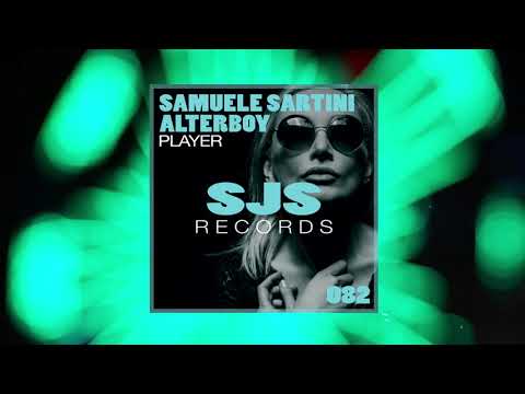SAMUELE SARTINI & ALTERBOY - PLAYER (RADIO EDIT)