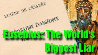 Eusebius: The World's Biggest Liar