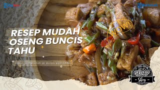 Cara Memasak Oseng Buncis Tahu dengan Mudah ala Sedap Skoy